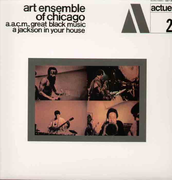 ART ENSEMBLE OF CHICAGO - GREAT BLACK MUSIC JACKSON IN YOUR HOUSE NEW - ACTUEL 2 HEAVY VINYL REISSUE GATEFOLD SLEEVE - 33T