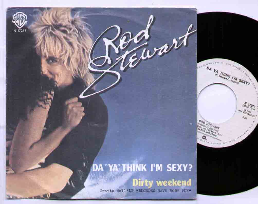 Rod Stewart Da+Ya+Think+I'm+Sexy 7''